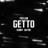 Portada TROJAN & Danny Wayne - GETTO ТЦК TROJAN & Danny Wayne - GETTO ТЦК