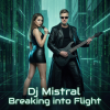 Dj Mistral - Breaking into Flight
