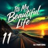 Portada DJ FORTUNA - Its My Beautiful Life 11 DJ FORTUNA - Its My Beautiful Life 11