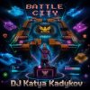 Portada DJ Katya Kadykov - Battle City DJ Katya Kadykov - Battle City