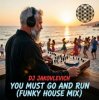 Portada DJ Jakovlevich - You Must Go and Run (Funky House Mix) DJ Jakovlevich - You Must Go and Run (Funky House Mix)