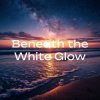 Portada Alex K - Beneath the White Glow Alex K - Beneath the White Glow