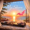 Portada DJ FORTUNA - My Shore DJ FORTUNA - My Shore
