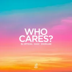 Portada BL Official & DAZZ & Zoom.Like - Who Cares?