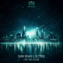 Portada Dark Rehab & Deztrox - I Got This Feeling