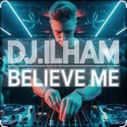 Portada DJ.ILHAM - Believe Me