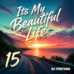 Portada DJ FORTUNA - Its My Beautiful Life 15