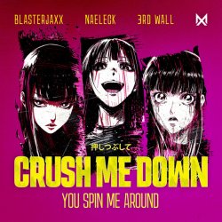 Portada BlasterJaxx, Naeleck, 3rd Wall - Crush Me Down (You Spin Me Around)
