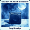 Portada GAZZ' 1980 + P.M.Rossoff & Friends 1989 - Every Moonlight. From GAZZ Rehersal demo' 80 to P.M.Rossoff Nottingham studio'89 GAZZ' 1980 + P.M.Rossoff & Friends 1989 - Every Moonlight. From GAZZ Rehersal demo' 80 to P.M.Rossoff Nottingham studio'89