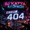Portada DJ Katya Kadykov - ERROR 404 DJ Katya Kadykov - ERROR 404