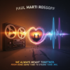 Portada Paul Marti Rossoff - We Always Meant Together. Mix from home demo1980 to studio acoustic session1999 Paul Marti Rossoff - We Always Meant Together. Mix from home demo1980 to studio acoustic session1999