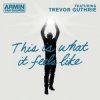 Portada Armin van Buuren feat. Trevor Guthrie - This Is What It Feels Like (Radio Edit) Armin van Buuren feat. Trevor Guthrie - This Is What It Feels Like (Radio Edit)