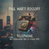 Portada Paul Marti Rossoff - Telephone. MIX from home demo 1980 to studio 1999. Restored and remastered 2026 Paul Marti Rossoff - Telephone. MIX from home demo 1980 to studio 1999. Restored and remastered 2026