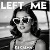 Portada Dj Calma - Left Me Dj Calma - Left Me