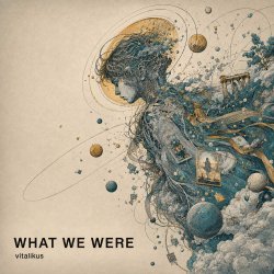 Portada ViTaLiKuS - WHAT WE WERE (Extended Mix)