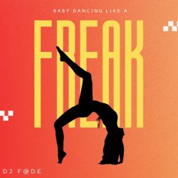 Portada Dj F@de - Baby Dancing Like A Freak (Original Mix)