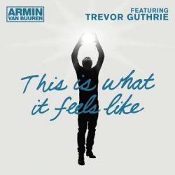 Portada Armin van Buuren feat. Trevor Guthrie - This Is What It Feels Like (Radio Edit)
