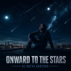 Portada DJ Katya Kadykov - Onward to the Stars