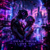 Dead Inside - I Love you