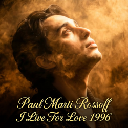 Portada Paul Marti Rossoff - I Live For Love 1996. Studio demo version 2006. Remastered 2026