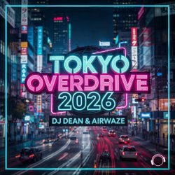 Portada DJ Dean & Airwaze - Tokyo Overdrive 2026 (New Reboot Mix)