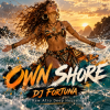 Portada DJ FORTUNA - OWN SHORE DJ FORTUNA - OWN SHORE