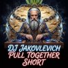 DJ Jakovlevich - Pull Together (Short)