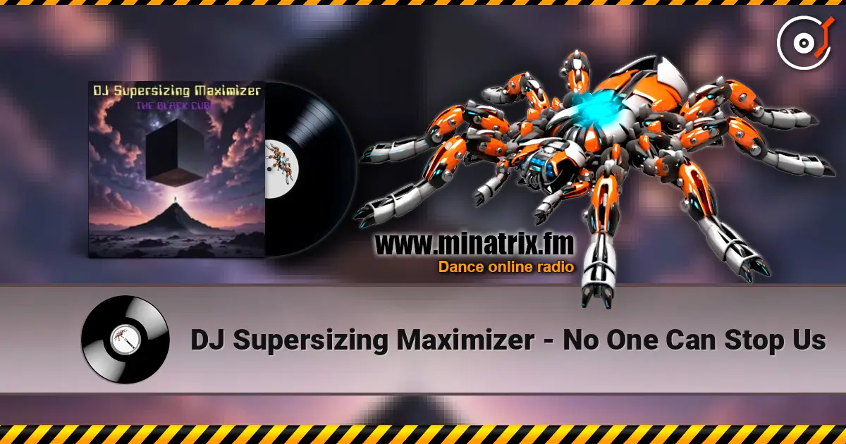 DJ Supersizing Maximizer - No One Can Stop Us escuchar online en alta calidad | Minatrix.FM