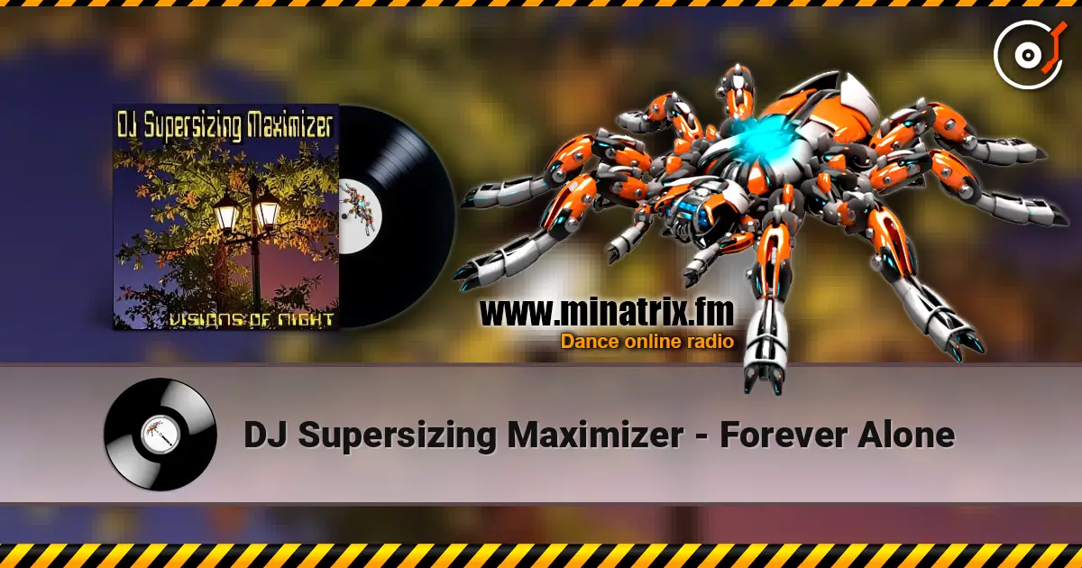 DJ Supersizing Maximizer - Forever Alone escuchar online en alta calidad | Minatrix.FM