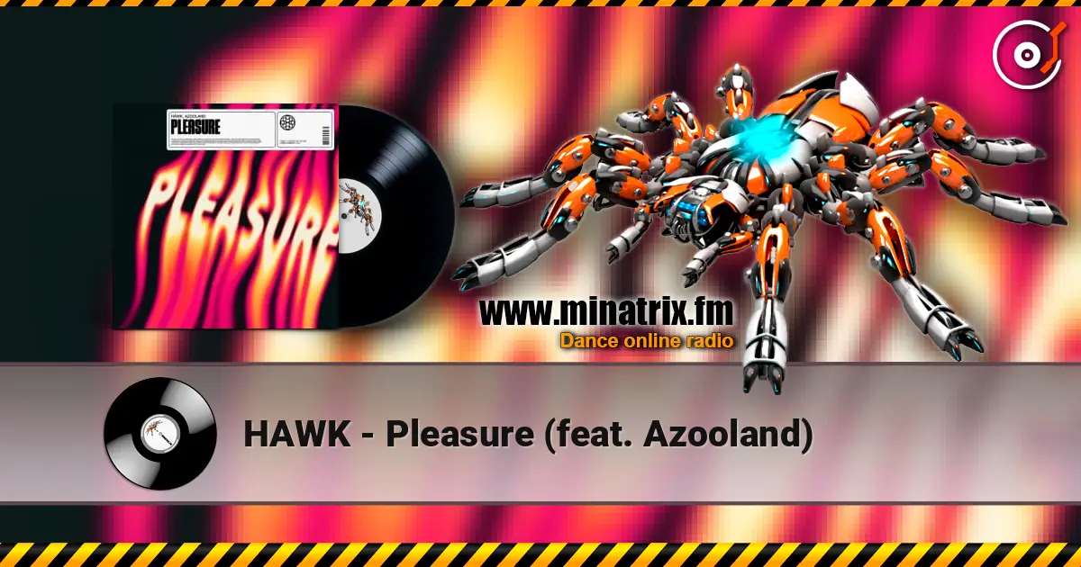 HAWK - Pleasure (feat. Azooland) escuchar online en alta calidad | Minatrix.FM