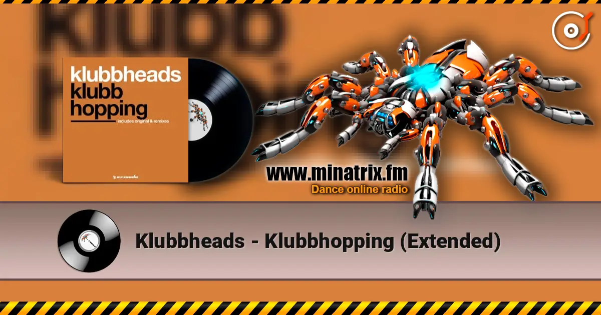 Klubbheads - Klubbhopping (Extended) escuchar online en alta calidad | Minatrix.FM