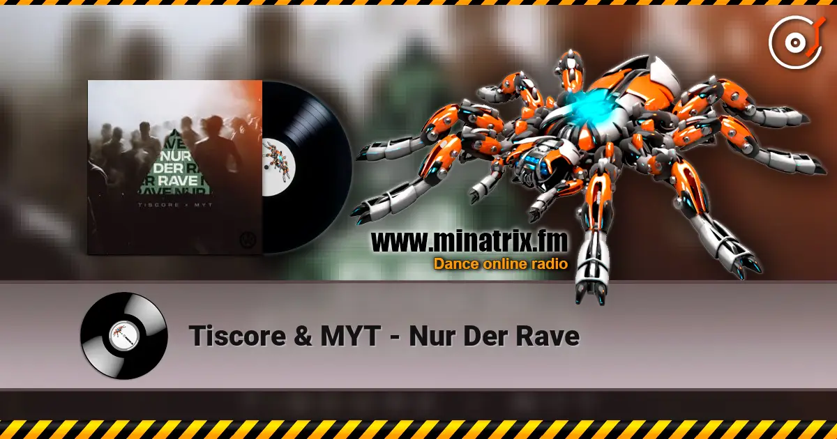Tiscore & MYT - Nur Der Rave escuchar online en alta calidad | Minatrix.FM