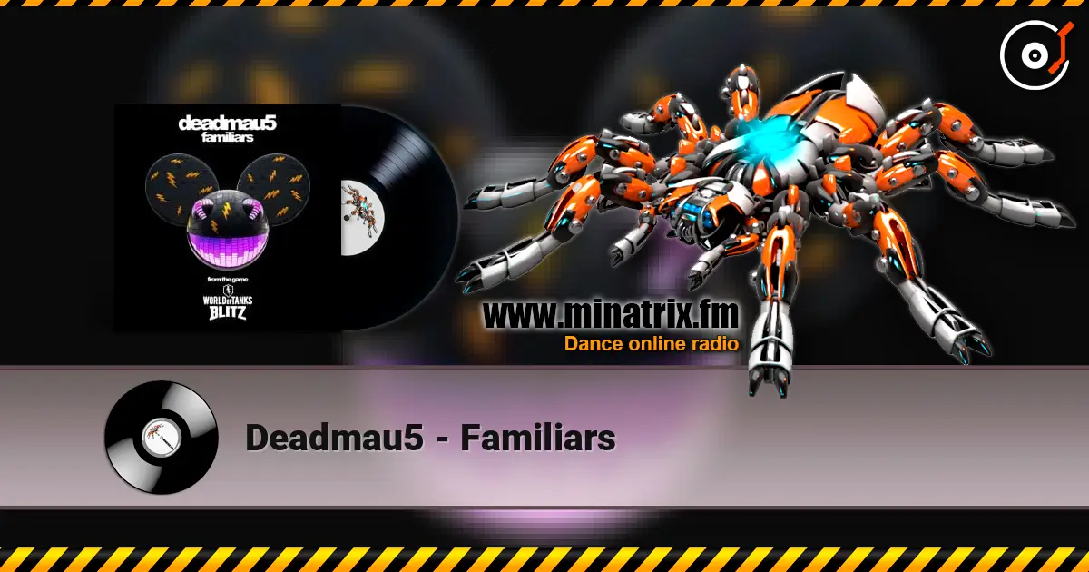 Deadmau5 - Familiars escuchar online en alta calidad | Minatrix.FM