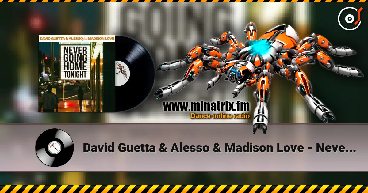 David Guetta & Alesso & Madison Love - Never Going Home Tonight escuchar online en alta calidad | Minatrix.FM