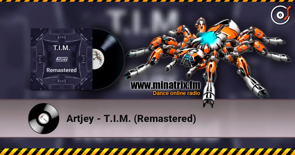 Artjey - T.I.M. (Remastered) escuchar online en alta calidad | Minatrix.FM