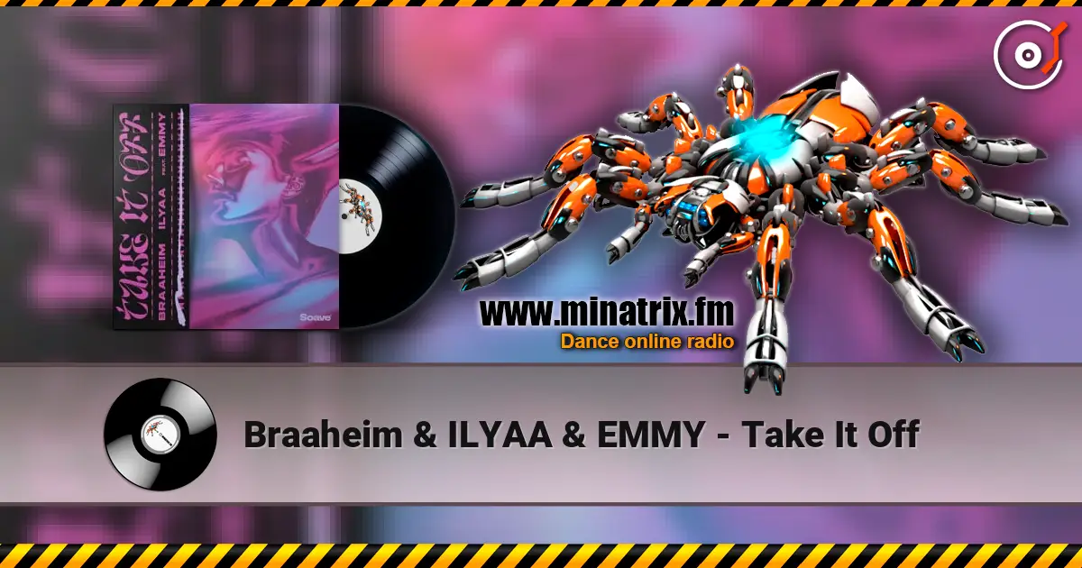Braaheim & ILYAA & EMMY - Take It Off escuchar online en alta calidad | Minatrix.FM