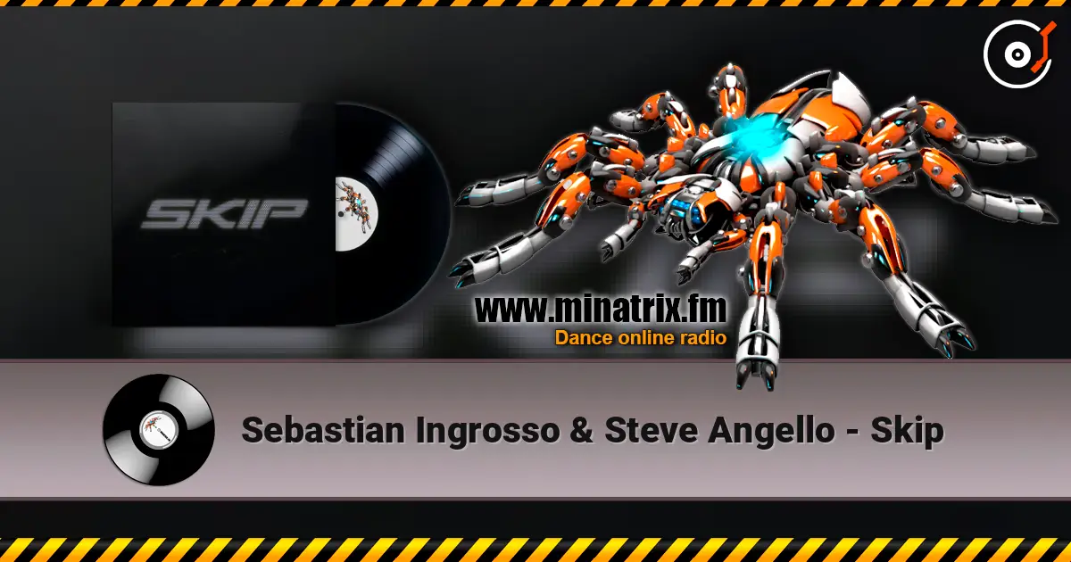 Sebastian Ingrosso & Steve Angello - Skip escuchar online en alta calidad | Minatrix.FM