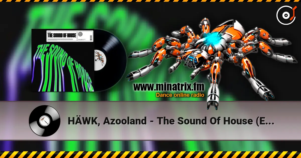 HÄWK, Azooland - The Sound Of House (Extended Mix) escuchar online en alta calidad | Minatrix.FM