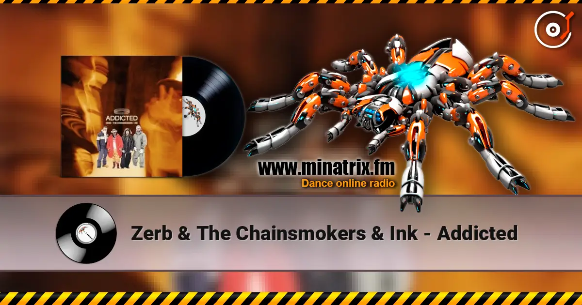 Zerb & The Chainsmokers & Ink - Addicted escuchar online en alta calidad | Minatrix.FM