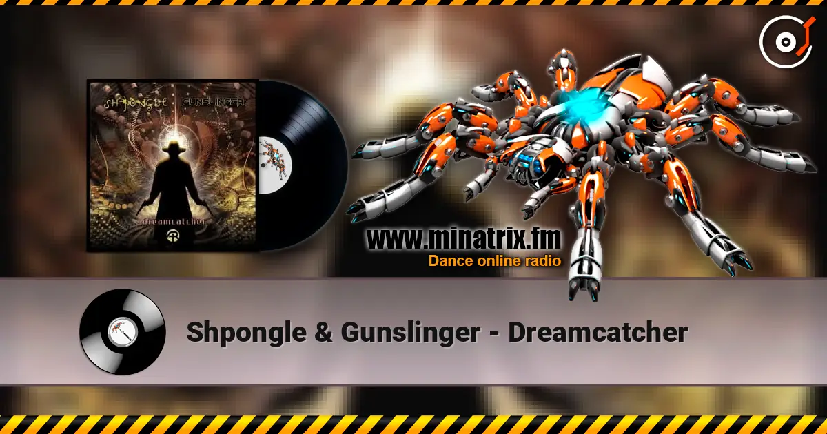 Shpongle & Gunslinger - Dreamcatcher escuchar online en alta calidad | Minatrix.FM