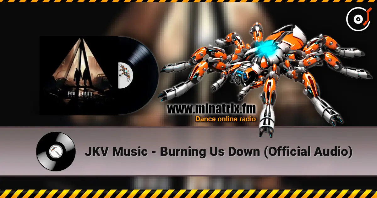 JKV Music - Burning Us Down (Official Audio) escuchar online en alta calidad | Minatrix.FM