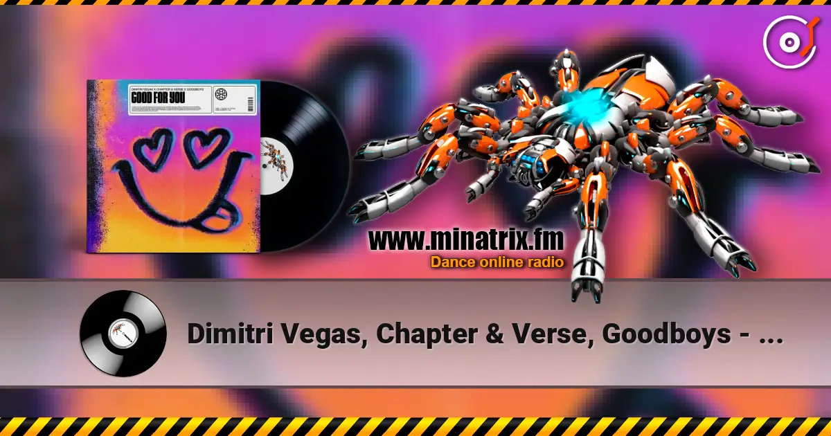 Dimitri Vegas, Chapter & Verse, Goodboys - Good For You (Extended Mix) escuchar online en alta calidad | Minatrix.FM