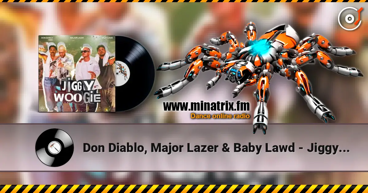 Don Diablo, Major Lazer & Baby Lawd - Jiggy Woogie escuchar online en alta calidad | Minatrix.FM