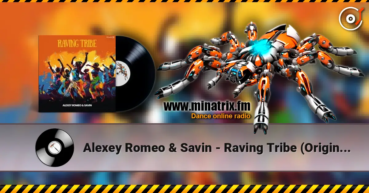 Alexey Romeo & Savin - Raving Tribe (Original Mix) escuchar online en alta calidad | Minatrix.FM
