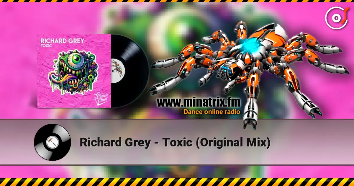 Richard Grey - Toxic (Original Mix) escuchar online en alta calidad | Minatrix.FM