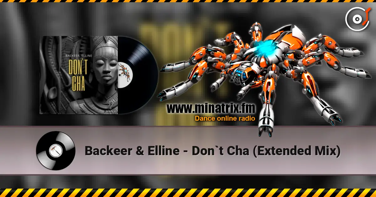 Backeer & Elline - Don`t Cha (Extended Mix) escuchar online en alta calidad | Minatrix.FM