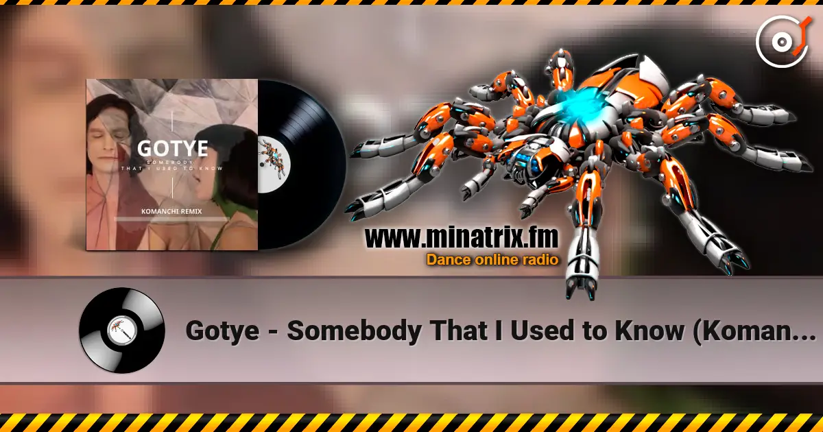 Gotye - Somebody That I Used to Know (Komanchi Radio Edit) escuchar online en alta calidad | Minatrix.FM