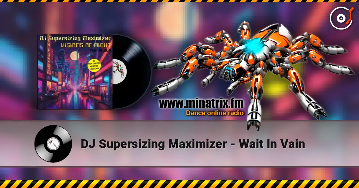 DJ Supersizing Maximizer - Wait In Vain escuchar online en alta calidad | Minatrix.FM