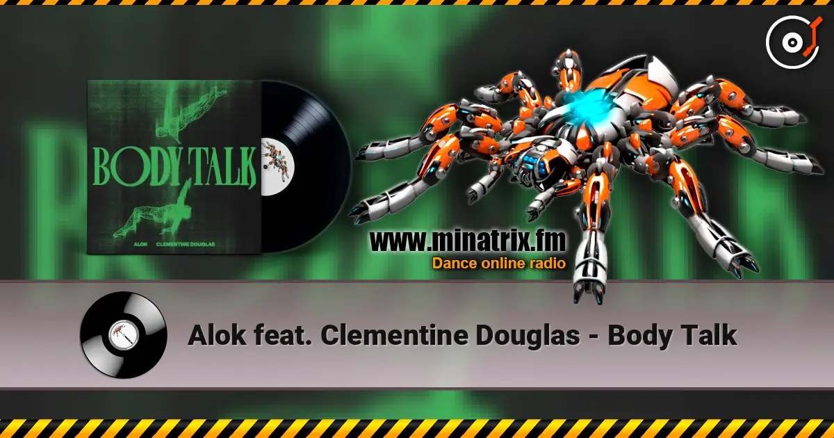 Alok feat. Clementine Douglas - Body Talk escuchar online en alta calidad | Minatrix.FM