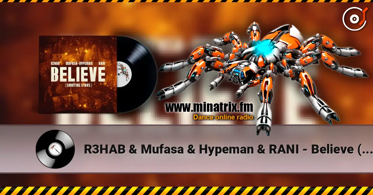R3HAB & Mufasa & Hypeman & RANI - Believe (Shooting Stars) escuchar online en alta calidad | Minatrix.FM